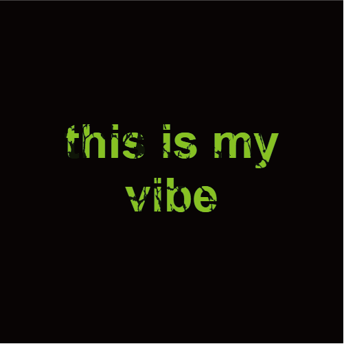 This Is My Vibe expressive brat style artwork